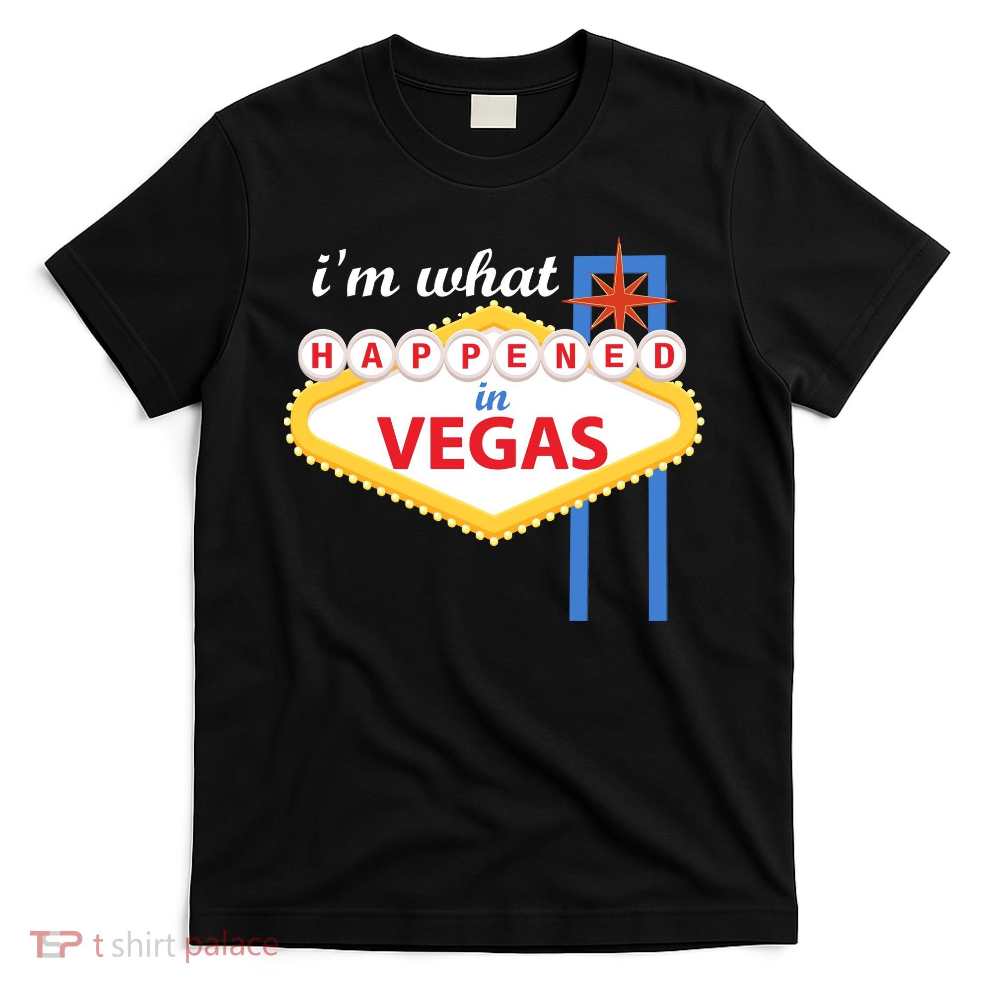 I'm what Happened in Vegas T-Shirt