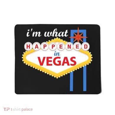 I'm what Happened in Vegas Mousepad