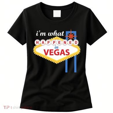 I'm what Happened in Vegas Women's T-Shirt