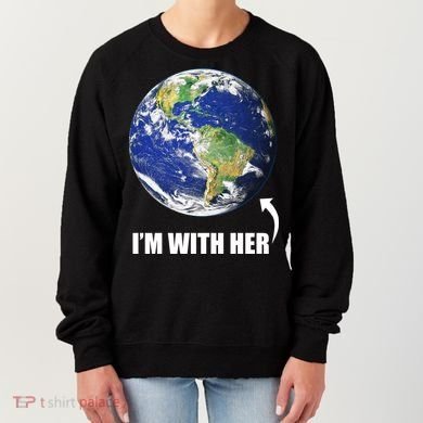 I'm With Her Earth Globe Photo March For Science Women's Sweatshirt