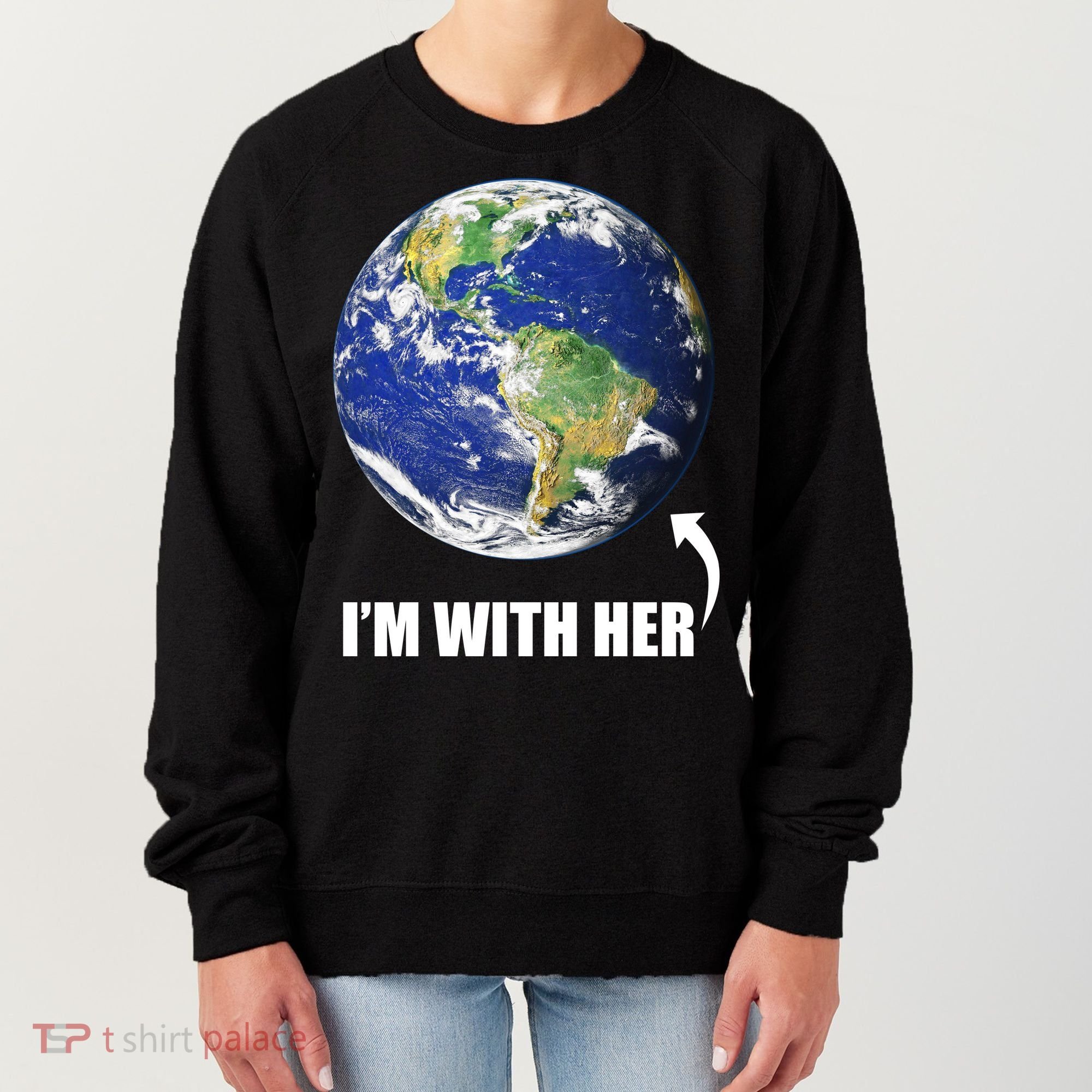 I'm With Her Earth Globe Photo March For Science Women's Sweatshirt