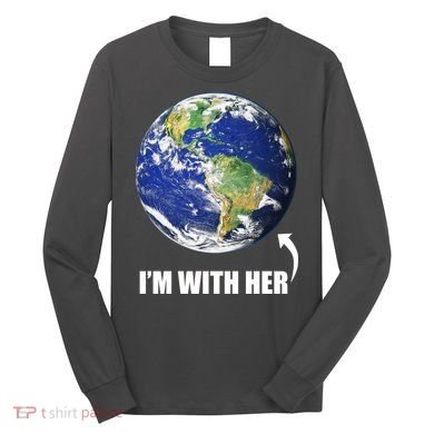 I'm With Her Earth Globe Photo March For Science Long Sleeve Shirt