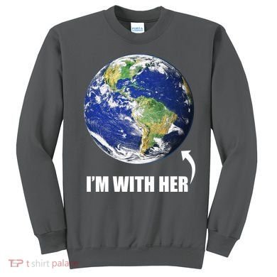 I'm With Her Earth Globe Photo March For Science Sweatshirt