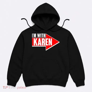 I'm With Karen Hoodie