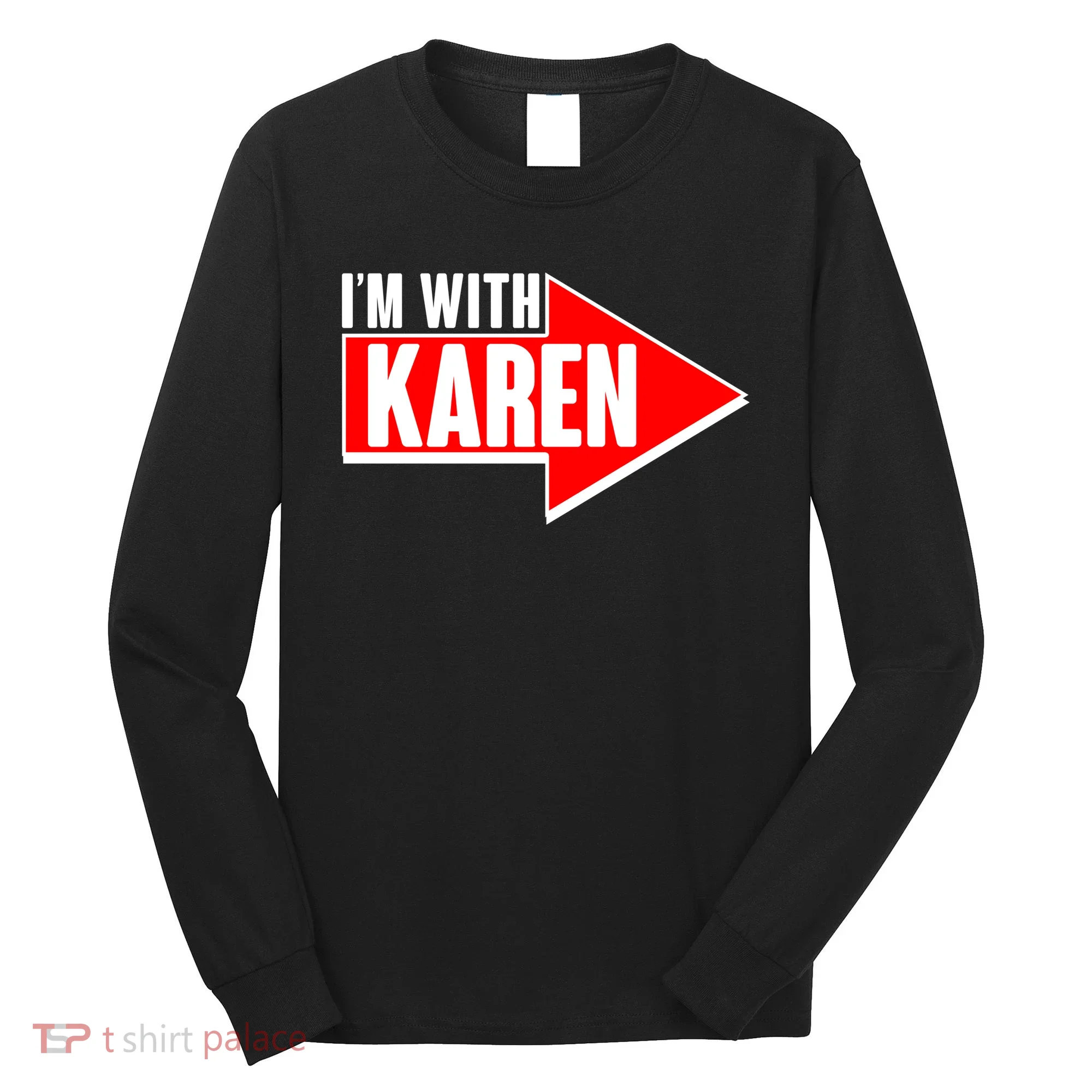 I'm With Karen Long Sleeve Shirt