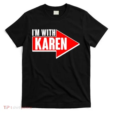 I'm With Karen T-Shirt