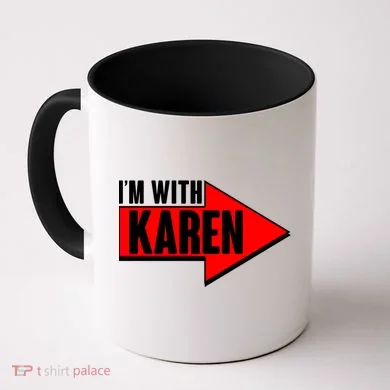 I'm With Karen Coffee Mug