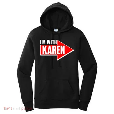 I'm With Karen Women's Hoodie
