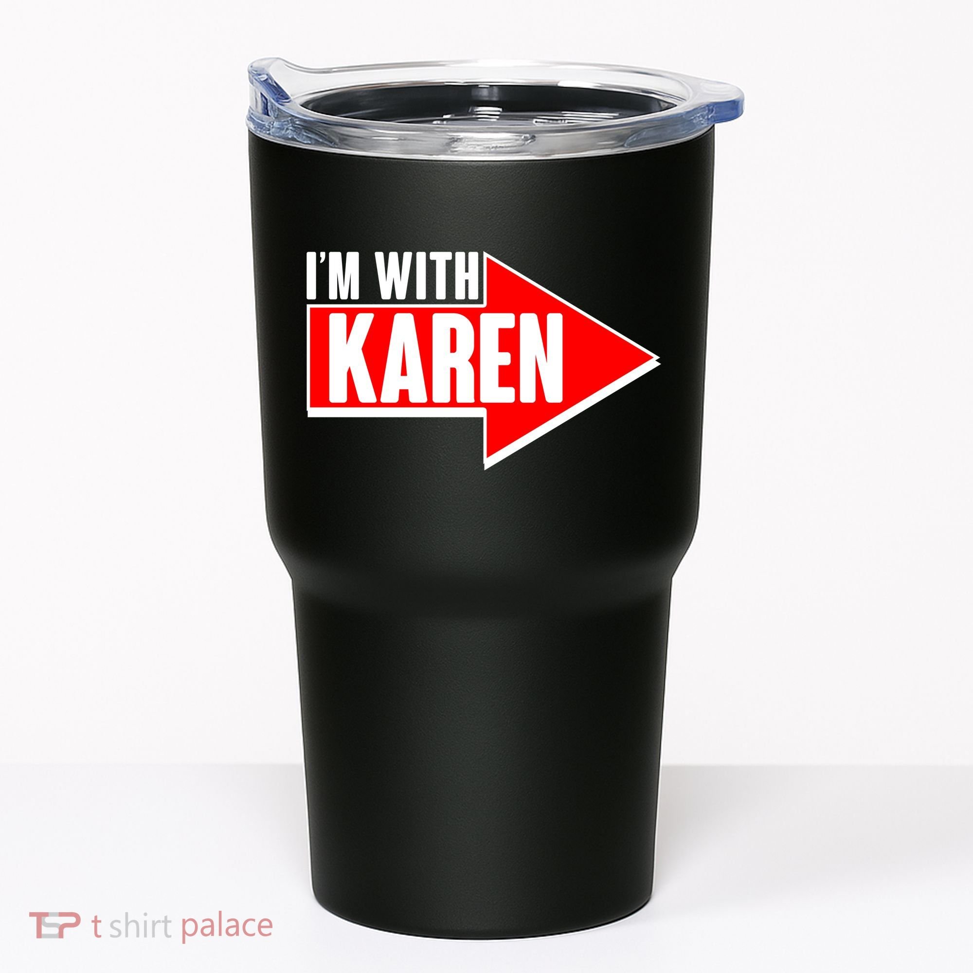 I'm With Karen Tumbler