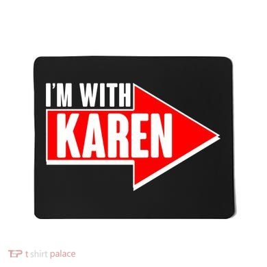 I'm With Karen Mousepad