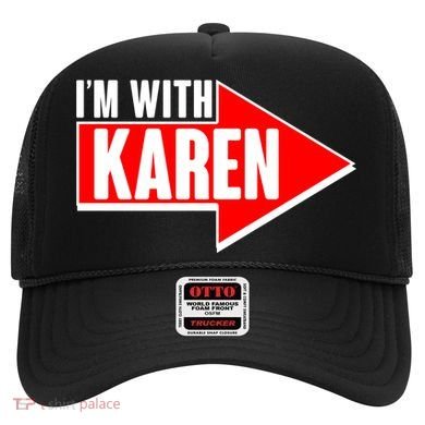 I'm With Karen Hat