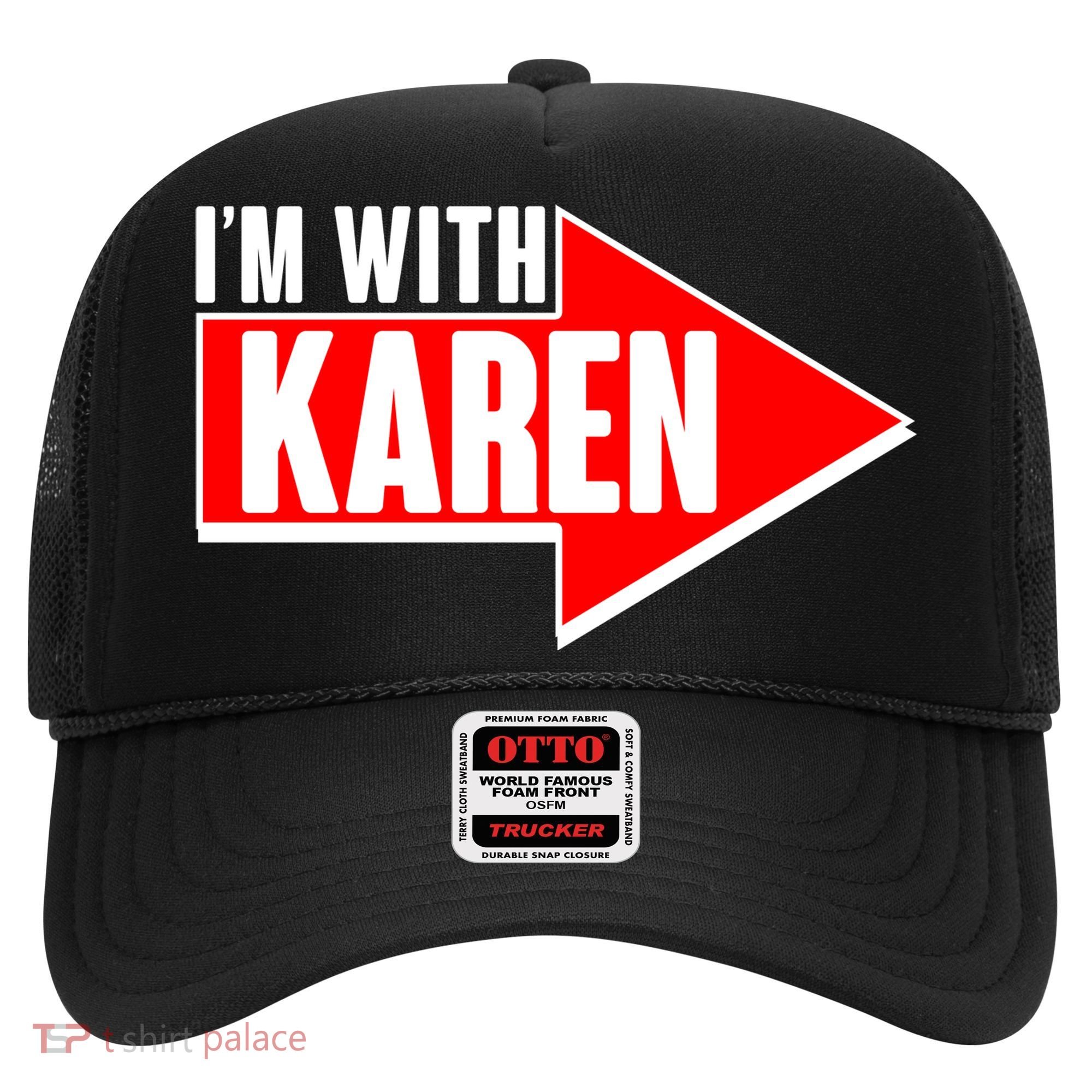 I'm With Karen Hat