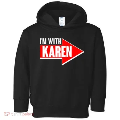 I'm With Karen Toddler Hoodie