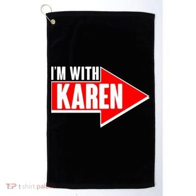 I'm With Karen Golf Towel
