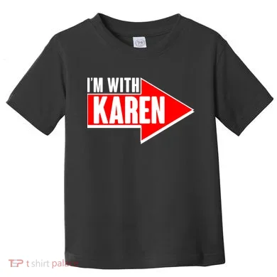 I'm With Karen Toddler T-Shirt