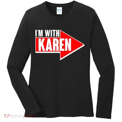 I'm With Karen Women's Long Sleeve Shirt