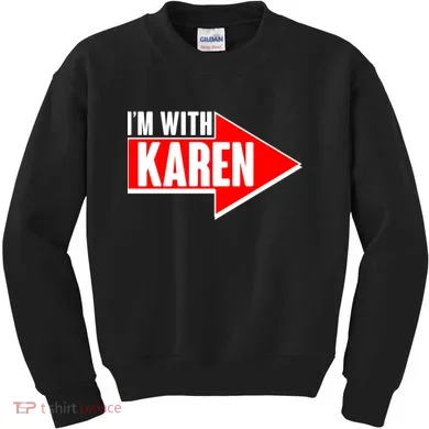 I'm With Karen Kids Sweatshirt