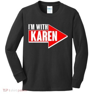 I'm With Karen Kids Long Sleeve Shirt
