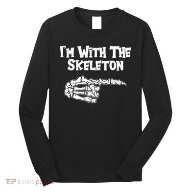 I'm With The Skeleton Funny Halloween Long Sleeve Shirt