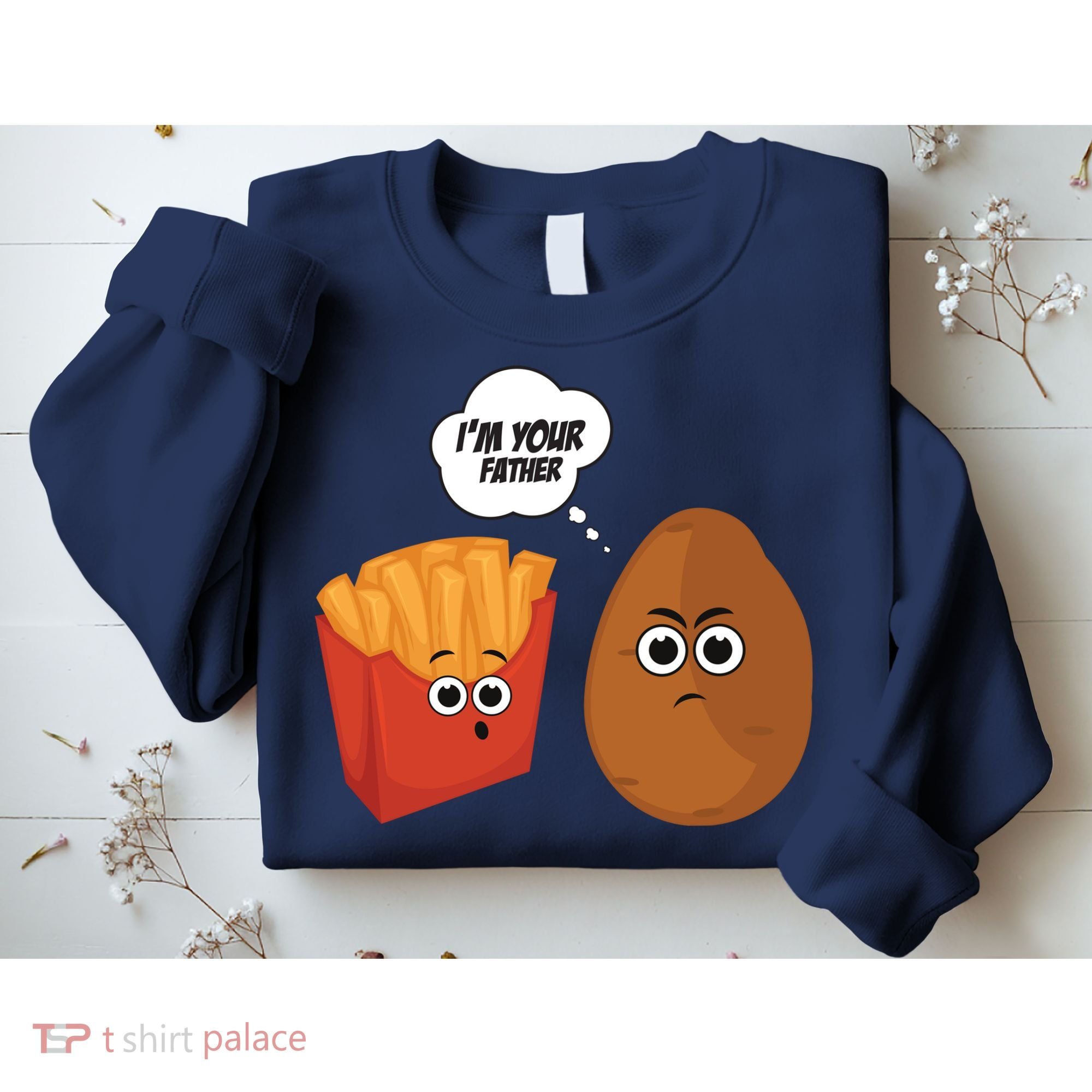 I'm Your Father Potato And Fries Sweatshirt