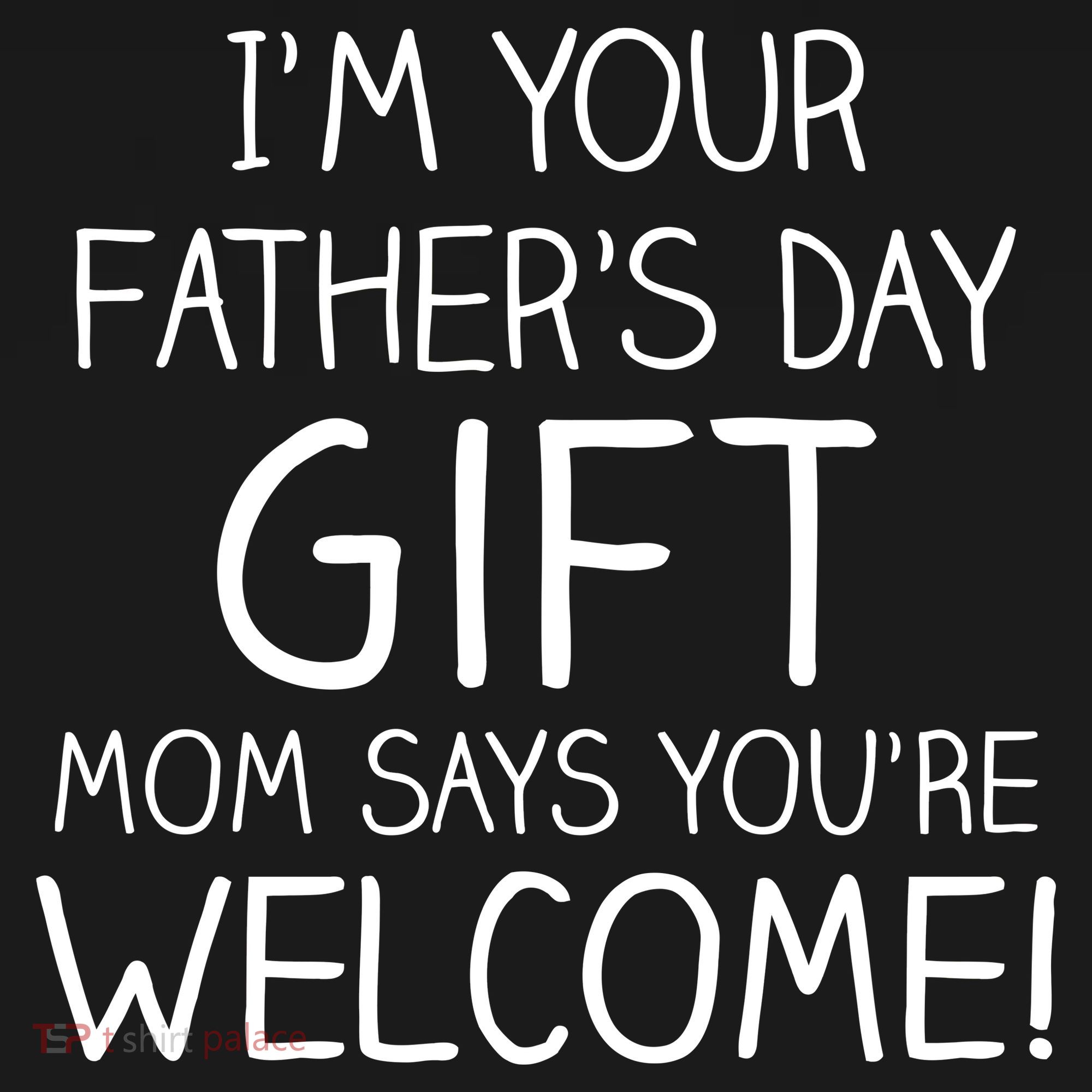 I'm Your Father's Day Gift Mom Says You're Welcome Funny Backpack