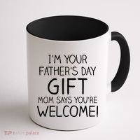 I'm Your Father's Day Gift Mom Says You're Welcome Funny Coffee Mug thumb 1