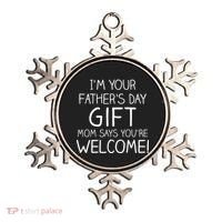 I'm Your Father's Day Gift Mom Says You're Welcome Funny Ornament thumb 0