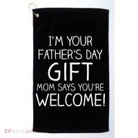 I'm Your Father's Day Gift Mom Says You're Welcome Funny Golf Towel thumb 0