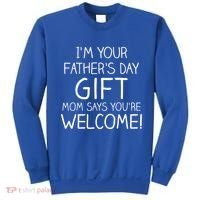 I'm Your Father's Day Gift Mom Says You're Welcome Funny Sweatshirt thumb 0