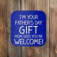 I'm Your Father's Day Gift Mom Says You're Welcome Funny Coaster thumb 0
