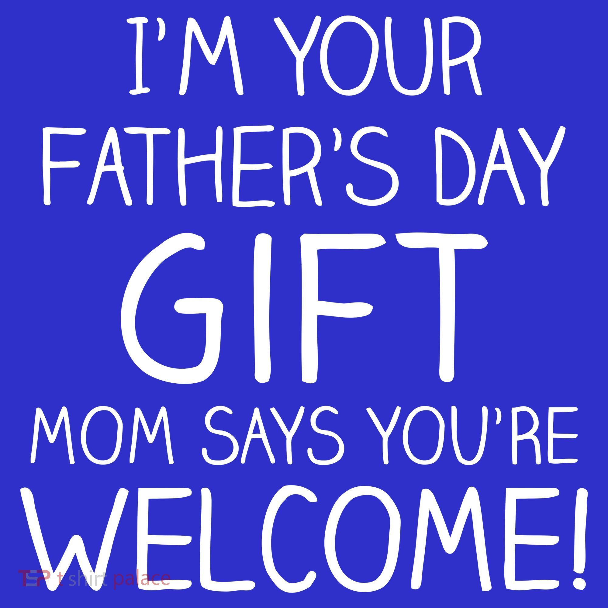 I'm Your Father's Day Gift Mom Says You're Welcome Funny Coaster