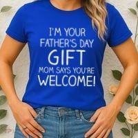 I'm Your Father's Day Gift Mom Says You're Welcome Funny Women's T-Shirt thumb 2