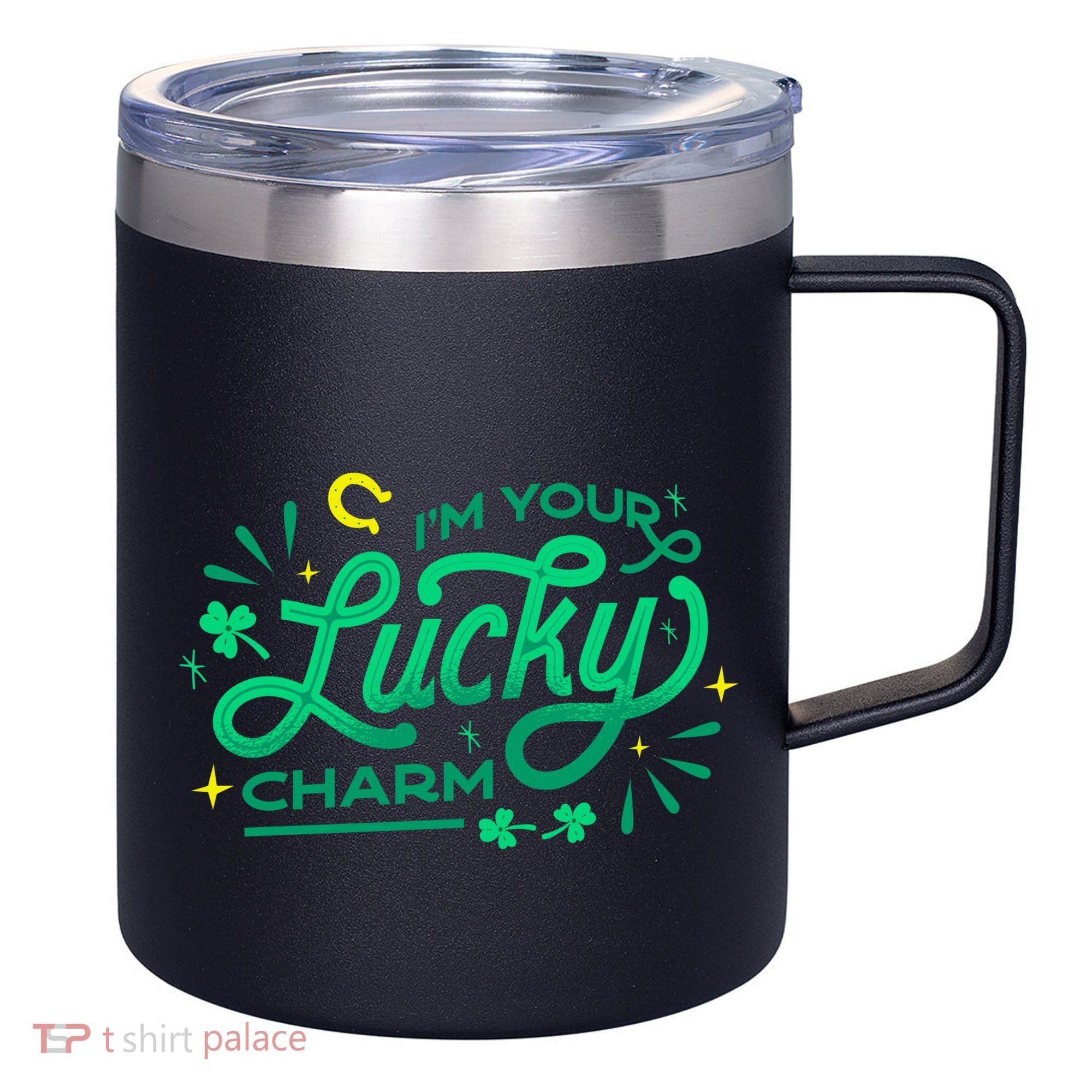 I'm Your Lucky Charm 12oz Stainless Steel Coffee Mug
