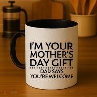 I'm Your Mother's Day Gift Dad Said Your Welcome Coffee Mug thumb 4