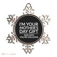 I'm Your Mother's Day Gift Dad Said Your Welcome Ornament thumb 0