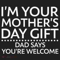 I'm Your Mother's Day Gift Dad Said Your Welcome Hat thumb 2