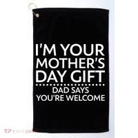 I'm Your Mother's Day Gift Dad Said Your Welcome Golf Towel thumb 0