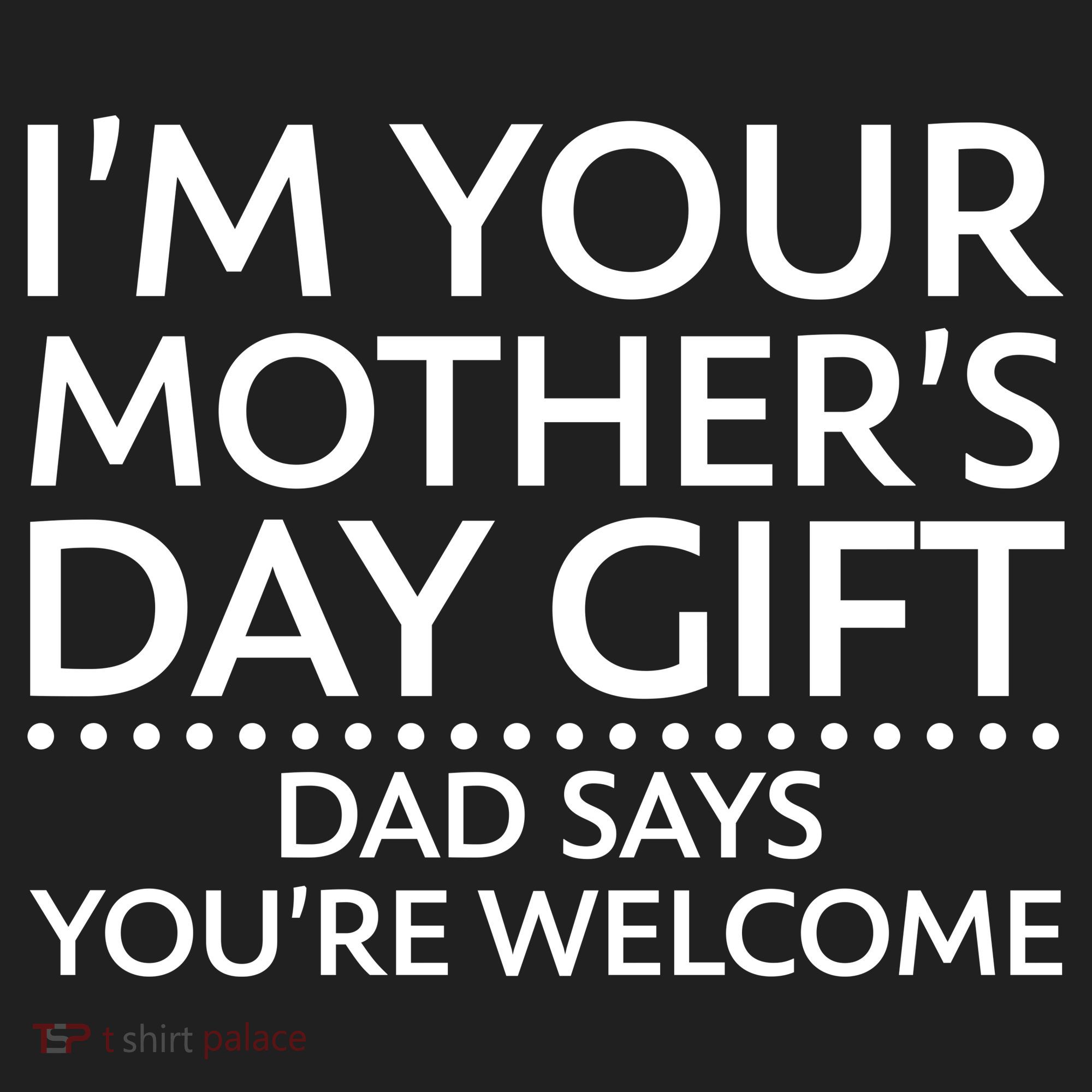 I'm Your Mother's Day Gift Dad Said Your Welcome Golf Towel