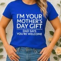 I'm Your Mother's Day Gift Dad Said Your Welcome Women's T-Shirt thumb 2