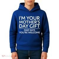 I'm Your Mother's Day Gift Dad Said Your Welcome Kids Hoodie thumb 4