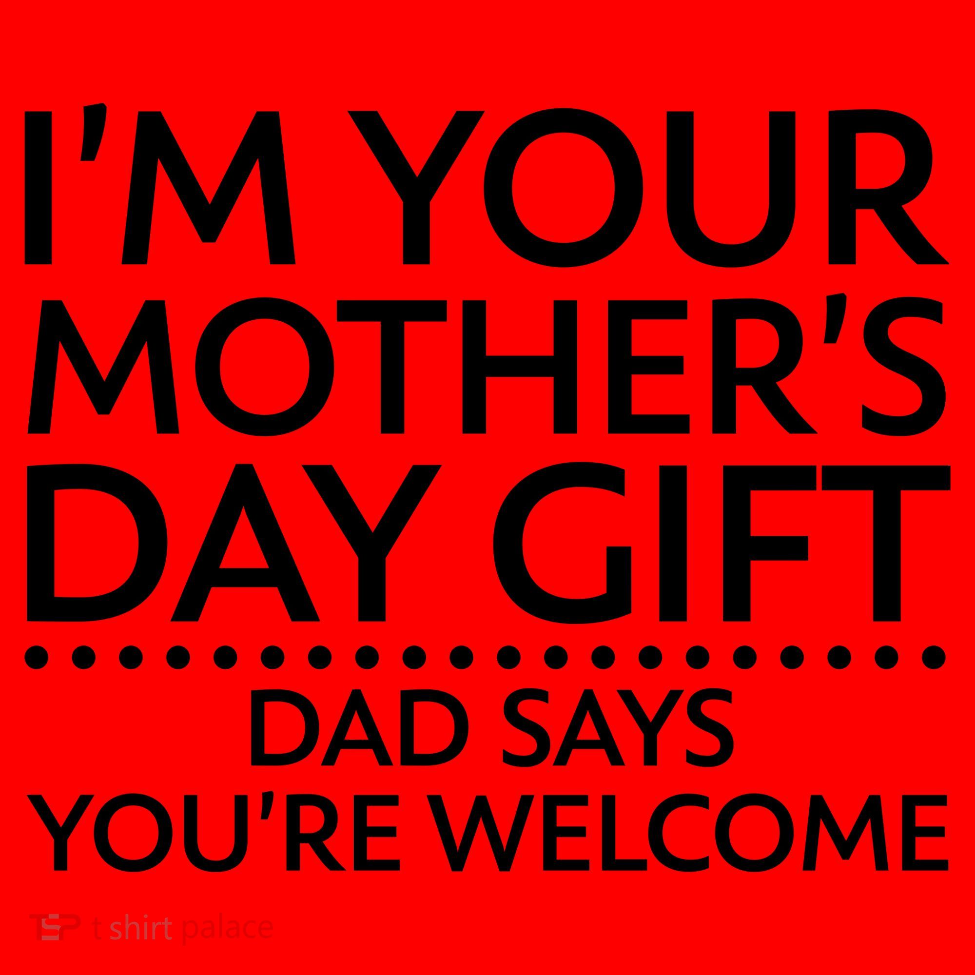 I'm Your Mother's Day Gift Dad Said Your Welcome Santa Hat
