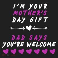 i'm Your Mothers Day Gift Dad Says Your Welcome Women's Sweatshirt thumb 2