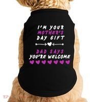 i'm Your Mothers Day Gift Dad Says Your Welcome Doggie Tank thumb 0
