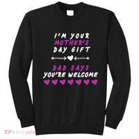 i'm Your Mothers Day Gift Dad Says Your Welcome Sweatshirt thumb 0