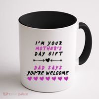 i'm Your Mothers Day Gift Dad Says Your Welcome Coffee Mug thumb 1