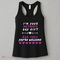 i'm Your Mothers Day Gift Dad Says Your Welcome Women's Tank Top thumb 3