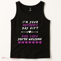 i'm Your Mothers Day Gift Dad Says Your Welcome Tank Top thumb 2