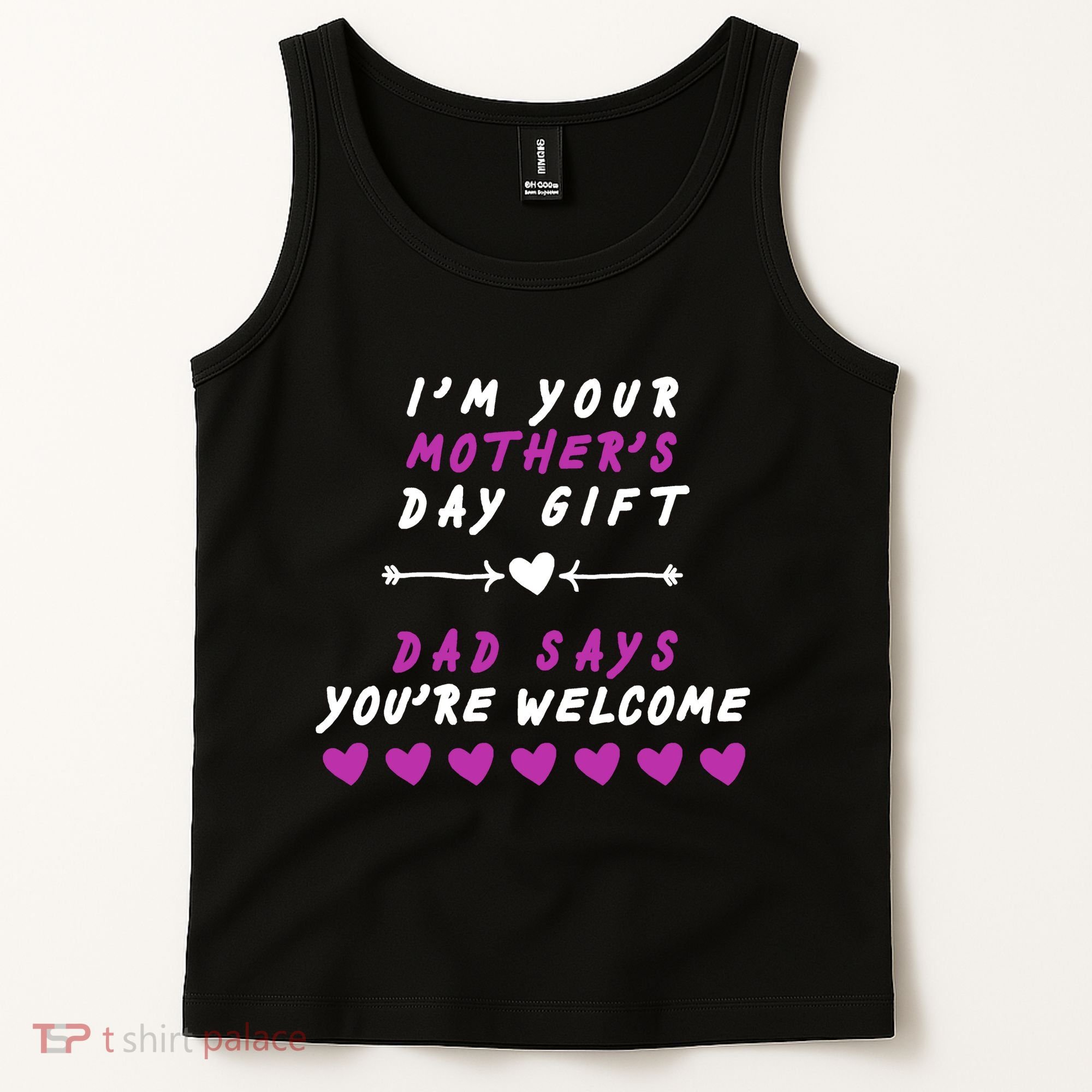 i'm Your Mothers Day Gift Dad Says Your Welcome Tank Top