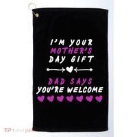 i'm Your Mothers Day Gift Dad Says Your Welcome Golf Towel thumb 0