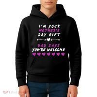 i'm Your Mothers Day Gift Dad Says Your Welcome Kids Hoodie thumb 4